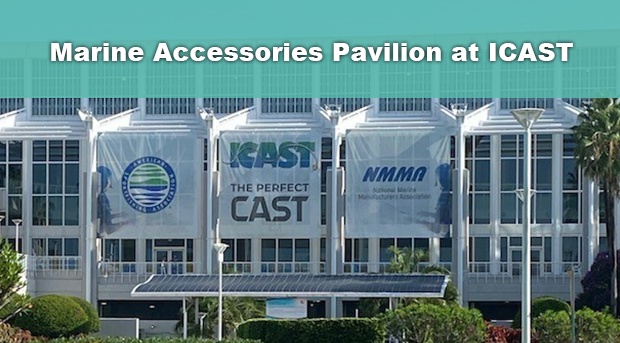 Join NMMA in the Marine Accessories Pavilion at ICAST, July 11-14